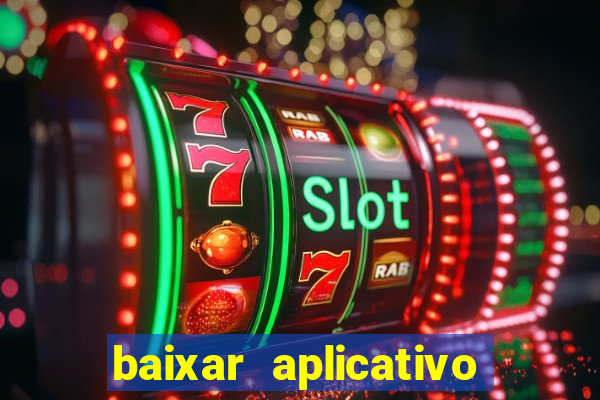 baixar aplicativo de jogos para ganhar dinheiro